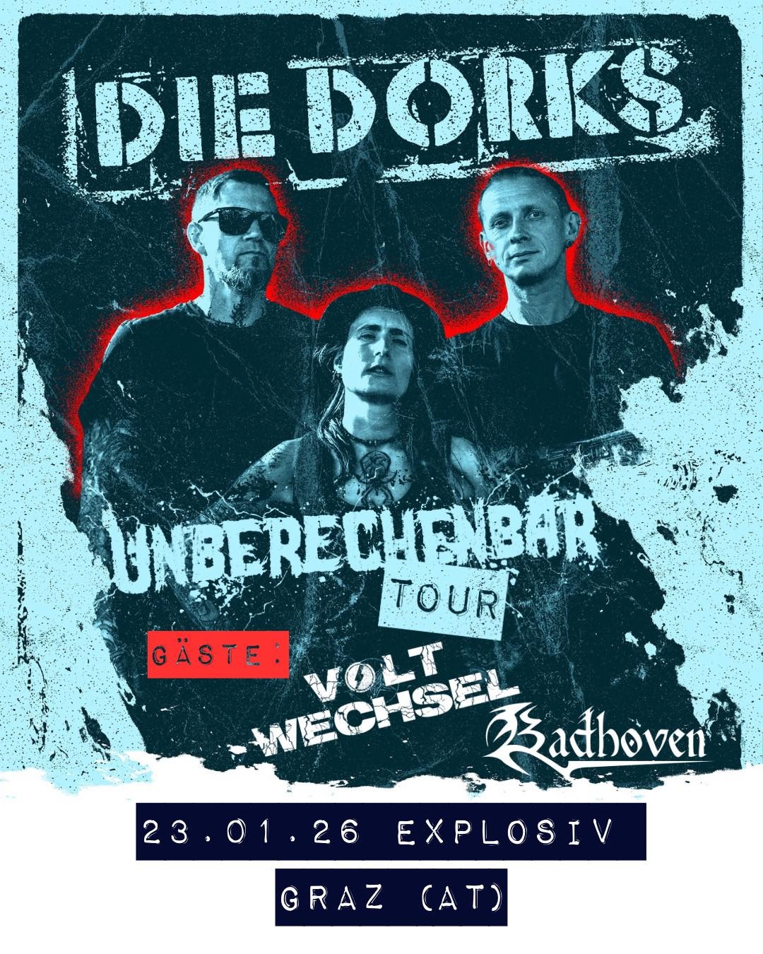 Unberechenbar Tour: Die Dorks (D); Voltwechsel (A); Badhoven (A)