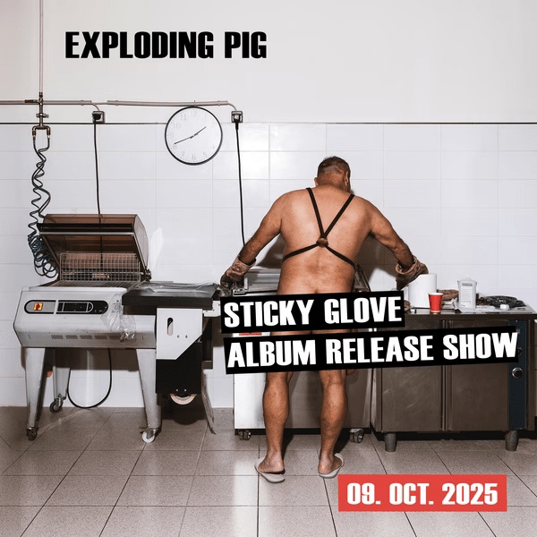 EXPLODING PIG: STICKY GLOVE - ALBUM RELEASE SHOW
